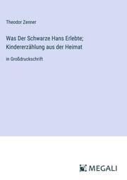 Cover von Was Der Schwarze Hans Erlebte; Kindererzählung aus der Heimat