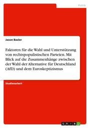 Cover von Faktoren für die Wahl und Unterstützung von rechtspopulistischen Parteien. Mit Blick auf die Zusammenhänge zwischen der Wahl der Alternative für Deutschland (AfD) und dem Euroskeptizismus