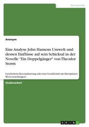 Cover von Eine Analyse John Hansens Umwelt und dessen Einflüsse auf sein Schicksal in der Novelle 'Ein Doppelgänger' von Theodor Storm