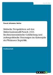 Cover von Britische Perspektiven auf den Hitler-Ludendorff-Putsch 1923. Rechtsextremistische Gefährdung und außenpolitische Deutungen im Krisenjahr der Weimarer Republik