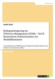 Cover von Reifegradsteigerung im IT-Service-Management (ITSM) - Teil II: Konstruierte Praxisszenarien zur Modellillustration