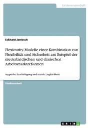 Cover von Flexicurity. Modelle einer Kombination von Flexibilität und Sicherheit am Beispiel der niederländischen und dänischen Arbeitsmarktreformen