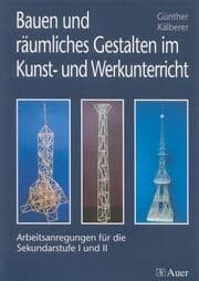 Cover von Bauen und räumliches Gestalten im Kunst- und Werkunterricht