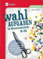 Cover von Wahlaufgaben im Kunstunterricht Kl. 8-10