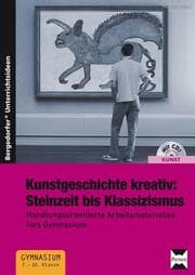 Cover von Kunstgeschichte kreativ: Steinzeit bis Klassizismus