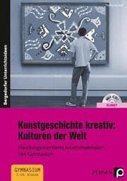 Cover von Kunstgeschichte kreativ: Kulturen der Welt