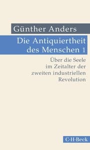 Cover von Die Antiquiertheit des Menschen Bd. I: Über die Seele im Zeitalter der zweiten industriellen Revolution