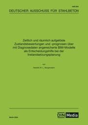 Cover von Zeitlich und räumlich aufgelöste Zustandsbewertungen und -prognosen über mit Diagnosedaten angereicherte BIM-Modelle als Entscheidungshilfe bei der Instandsetzungsplanung