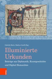 Cover von Illuminierte Urkunden. Beiträge aus Diplomatik, Kunstgeschichte und Digital Humanities / Illuminated Charters. Essays from Diplomatic, Art History and Digital Humanities