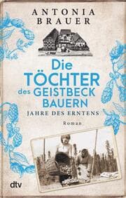 Cover von Die Töchter des Geistbeckbauern 2 - Jahre des Erntens