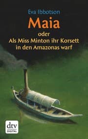 Cover von Maia oder Als Miss Minton ihr Korsett in den Amazonas warf