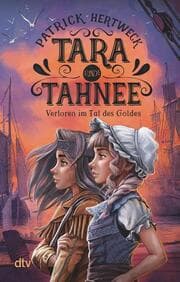 Cover von Tara und Tahnee - Verloren im Tal des Goldes