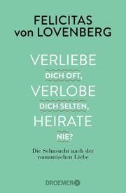 Cover von Verliebe dich oft, verlobe dich selten, heirate nie?