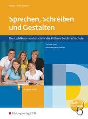 Cover von Sprechen, Schreiben und Gestalten - Deutsch/Kommunikation für die Höhere Berufsfachschule Technik und Naturwissenschaften in Nordrhein-Westfalen
