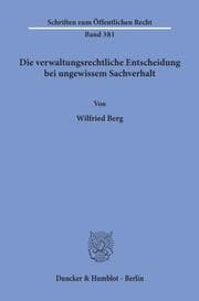 Cover von Die verwaltungsrechtliche Entscheidung bei ungewissem Sachverhalt.