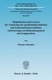 Cover von Möglichkeiten und Grenzen der Umsetzung der gesellschaftsrechtlichen und bankenaufsichtsrechtlichen Anforderungen an Risikomanagement auf Gruppenebene