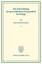 Cover von Die Entwicklung der gewerblichen Frauenarbeit im Kriege.