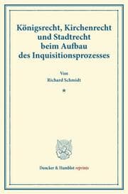 Cover von Königsrecht, Kirchenrecht und Stadtrecht beim Aufbau des Inquisitionsprozesses.