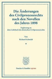 Cover von Die Änderungen des Civilprozessrechts nach den Novellen des Jahres 1898.