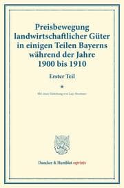 Cover von Preisbewegung landwirtschaftlicher Güter in einigen Teilen Bayerns während der Jahre 1900 bis 1910.