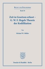 Cover von Zeit in Gesetzen erfasst - G. W. F. Hegels Theorie der Kodifikation.