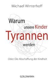 Cover von Warum unsere Kinder Tyrannen werden