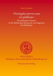 Cover von 'Vectigalia nervos esse rei publicae'. Die indirekten Steuern in der Römischen Kaiserzeit von Augustus bis Diokletian