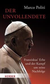 Cover von Der Unvollendete. Franziskus' Erbe und der Kampf um seine Nachfolge