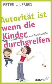 Cover von Autorität ist, wenn die Kinder durchgreifen