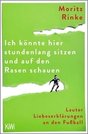 Cover von Ich könnte hier stundenlang sitzen und auf den Rasen schauen