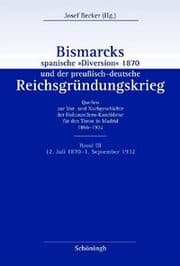 Cover von Bismarcks spanische 'Diversion' 1870 und der preußisch-deutsche Reichsgründungskrieg 3