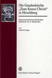 Cover von Die Gnadenkirche 'Zum Kreuz Christi' in Hirschberg