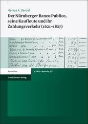 Cover von Der Nürnberger Banco Publico, seine Kaufleute und ihr Zahlungsverkehr (1621-1827)