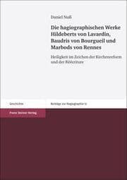 Cover von Die hagiographischen Werke Hildeberts von Lavardin, Baudris von Bourgueil und Marbods von Rennes