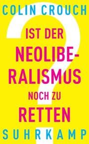 Cover von Ist der Neoliberalismus noch zu retten?