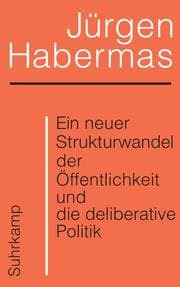 Cover von Ein neuer Strukturwandel der Öffentlichkeit und die deliberative Politik