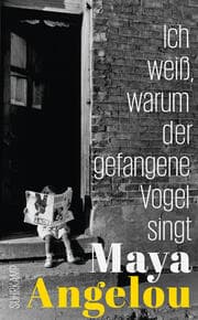 Cover von Ich weiß, warum der gefangene Vogel singt (Maya Angelous Memoire 1)