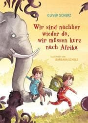 Cover von Wir sind nachher wieder da, wir müssen kurz nach Afrika