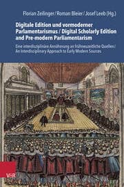 Cover von Digitale Edition und vormoderner Parlamentarismus / Digital Scholarly Edition and Pre-modern Parliamentarism