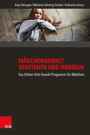 Cover von Mädchengewalt: Verstehen und Handeln