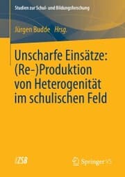 Cover von Unscharfe Einsätze: (Re-)Produktion von Heterogenität im schulischen Feld