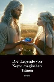 Cover von Die Legende von Xeyos magischen Tränen