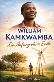 Cover von William Kamkwamba - Ein Anfang ohne Ende