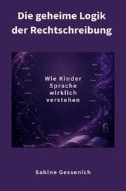 Cover von Die geheime Logik der Rechtschreibung