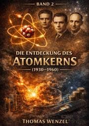 Cover von Die Entdeckung des Atomkerns (1930-1960) - BAND 2