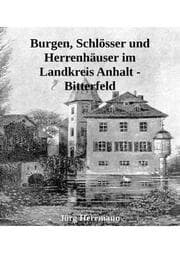 Cover von Burgen, Schlösser und Herrenhäuser im Landkreis Anhalt - Bitterfeld
