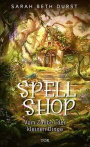 Cover von Spellshop - Vom Zauber der kleinen Dinge