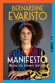 Cover von Manifesto. Warum ich niemals aufgebe. Ein radikal ehrliches und inspirierendes Buch über den Lebensweg der ersten Schwarzen Booker-Prize-Gewinnerin und Bestseller-Autorin von Mädchen, Frau etc.