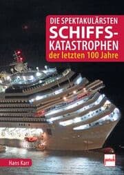 Cover von Die spektakulärsten Schiffskatastrophen der letzten 100 Jahre