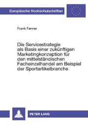Cover von Die Servicestrategie als Basis einer zukünftigen Marketingkonzeption für den mittelständischen Facheinzelhandel am Beispiel der Sportartikelbranche